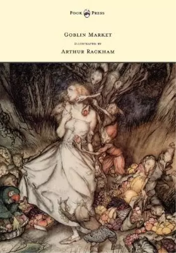 Christina G. Rossetti Goblin Market - Illustrated by Arthur Rackham (Poche)