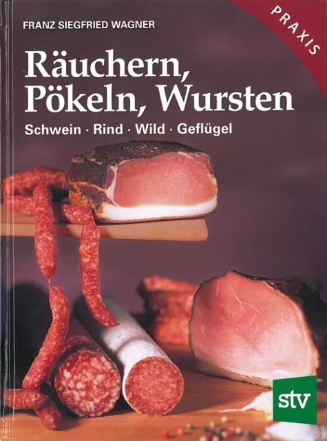 Wagner: Räuchern-Pökeln-Wursten, Praxisbuch Rezept-Buch/Wurst-Rezepte/Handbuch