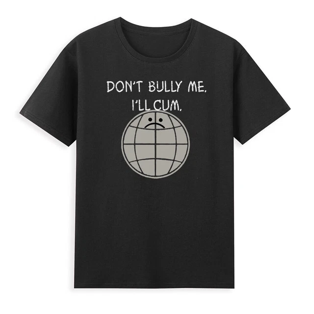 thumbnail image 2 of Funny 'Don't Bully Me I'll Cum' Sarcastic T-Shirt – Unisex Black Cotton Tee 2 of 6