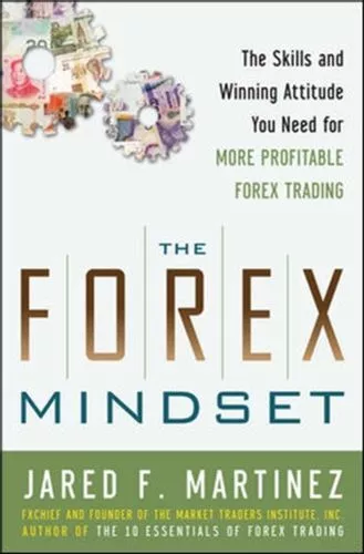 Forex Mindset: The Skills And Winning Attitude You Need For More Profitable F Fc