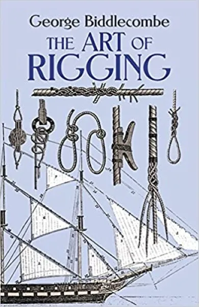 The Art of Rigging Book~Sailing Ships~Serious Modelists Resource~ NEW