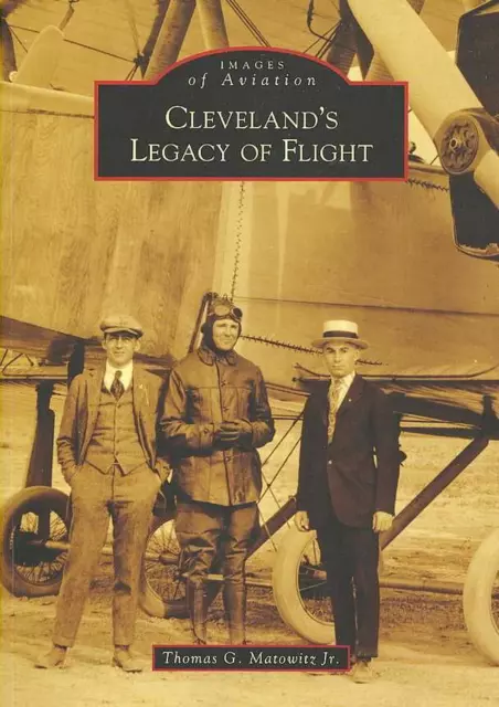 Cleveland's Legacy of Flight by Thomas G. Jr. Matowitz (English) Paperback Book