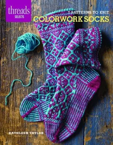 Colorwork Socks: 7 patterns to knit (Threads Selects) - Paperback - GOOD