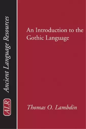 Thomas O Lambdin Introduction to the Gothic Language (Paperback)