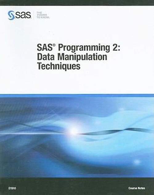 SAS PROGRAMMING 2: Data Manipulation Techniques Course Notes $17.59 ...