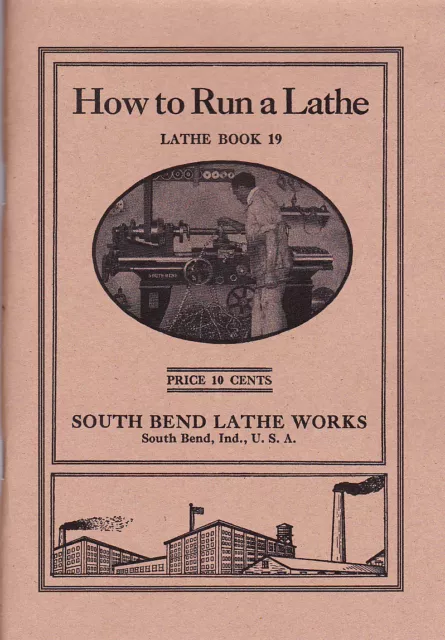 1919 How to Run a Lathe - South Bend Lathe Works - 1919 - reprint