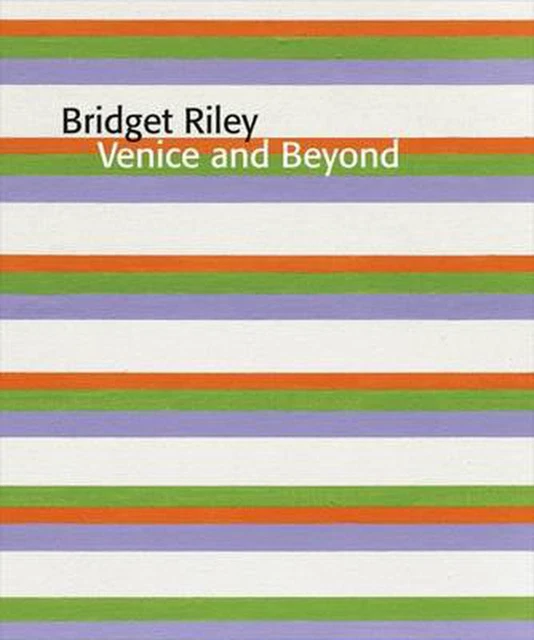 Bridget Riley: Venice and Beyond by Bridget Riley (English) Paperback Book