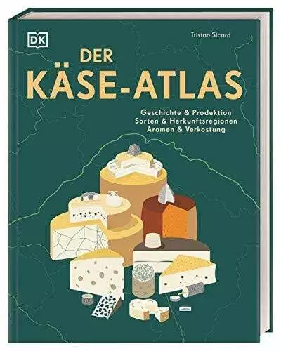 Der Käse-Atlas: Geschichte & Produktion, Sorten & Herkunftsregionen, Buch