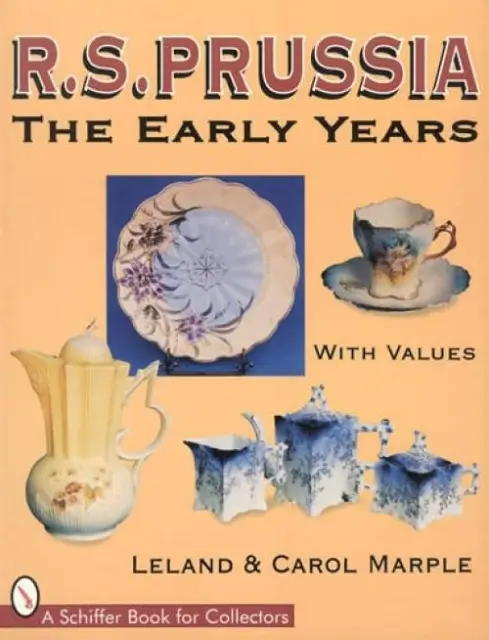 RS Prussia Porcelain Early Years pre-1900 Collector Guide incl Mold #s, Prices