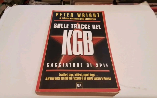 P. WRIGHT, SULLE TRACCE DEL KGB, CACCIATORE DI SPIE, BUR RIZZOLI, 1999, 14mr26 P. WRIGHT, SULLE TRACCE DEL KGB, CACCIATORE DI SPIE, BUR RIZZOLI, 1999, 14mr26