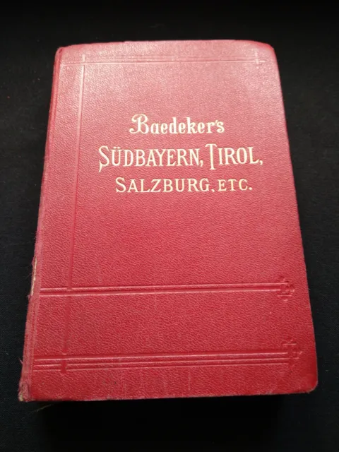 Baedekers Reiseführer Südbayern, Tirol, Salzburg, etc. von 1906