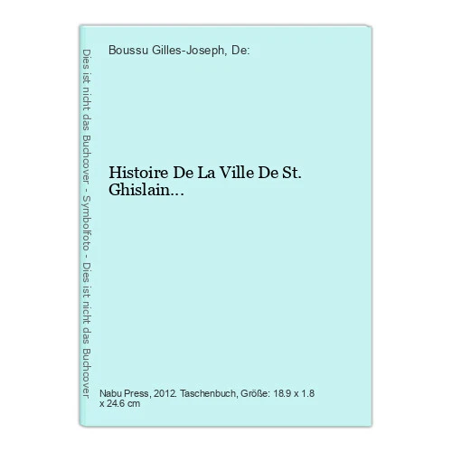 HISTOIRE DE LA Ville De St. Ghislain... Boussu GillesJoseph, De EUR