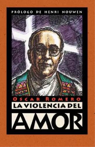 Oscar Romero La violencia del amor (Poche)