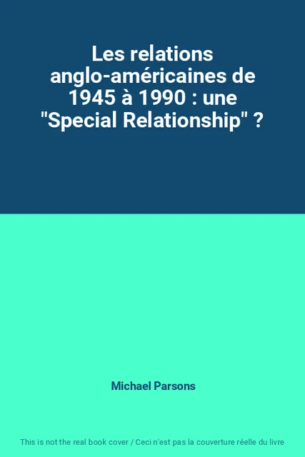 LES RELATIONS ANGLO-AMERICAINES de 1945 a 1990 : une "Special ...