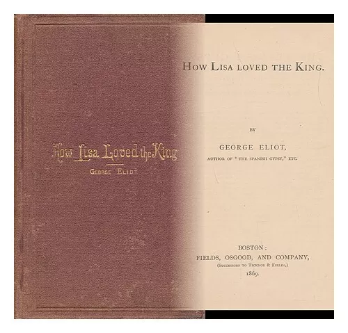 ELIOT, GEORGE How Lisa Loved the King 1869 First Edition Hardcover