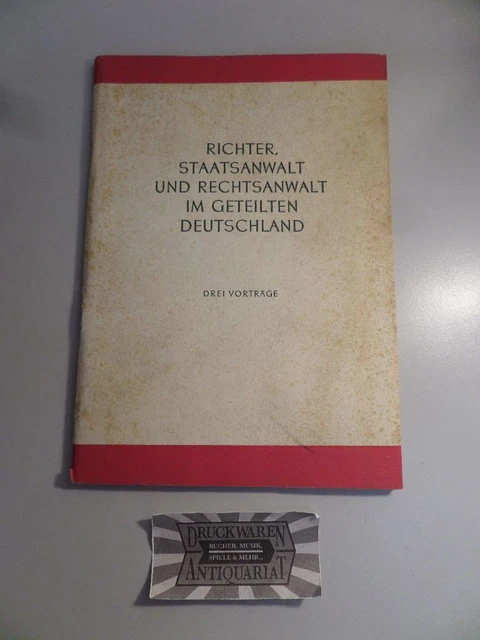 Richter, Staatsanwalt und Rechtsanwalt im geteilten Deutschland: Drei Vorträge.