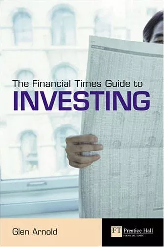 The Financial Times Guide to Investing By Glen Arnold