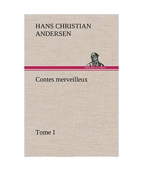 Contes merveilleux, Tome I, H. C. (Hans Christian) Andersen