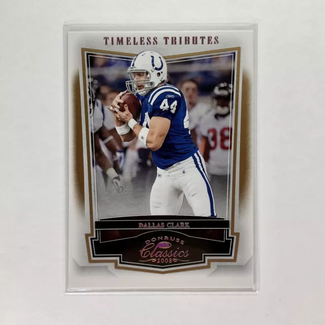 2008 Donruss Classics Timeless Tributes DALLAS CLARK /250 Bronze #45 Colts