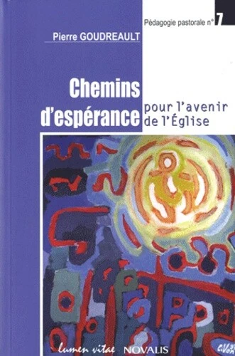 Chemins d'espérance pour l'avenir de l'Eglise : Perspectives pastorales et enjeu