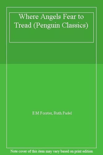 Where Angels Fear to Tread (Penguin Classics) By E M Forster, Ruth Padel