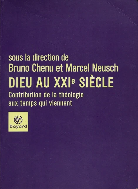 Dieu et le XXI siècle Contribution de la théologie aux temps qui viennent