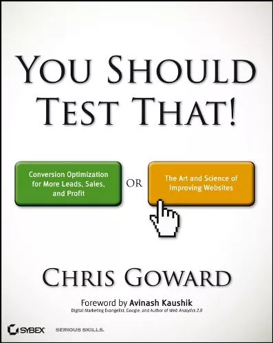 You Should Test That: Conversion Opti..., Goward, Chris