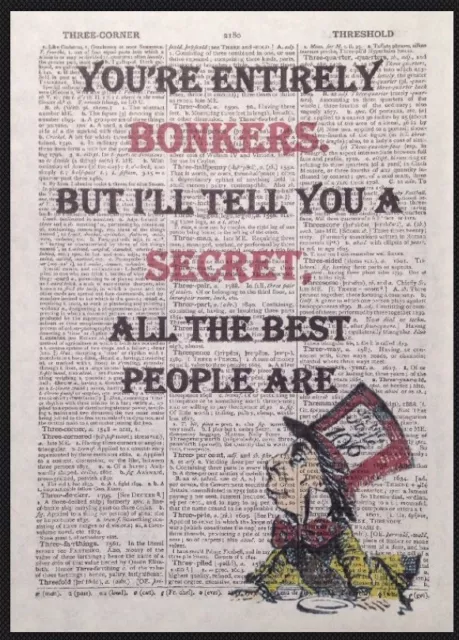 Alice in Wonderland Entirely Bonkers Mad Quote Salvaged Upcycled Print Wall Art