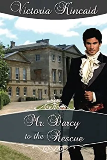 Mr. Darcy to the Rescue: A Pride and Prejudice Variation Victoria