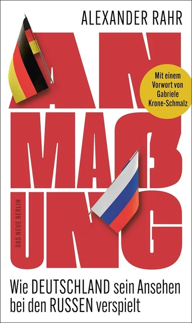Anmaßung Wie Deutschland sein Ansehen bei den Russen verspielt Alexander Rahr