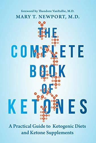 The Complete Book of Ketones: A Practical Guide, Newport+-
