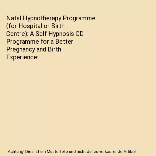 Natal Hypnotherapy Programme (for Hospital or Birth Centre): A Self Hypnosis CD