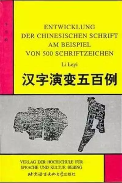 Entwicklung der chinesischen Schrift am Beispiel von 500 Schriftzeichen Buch