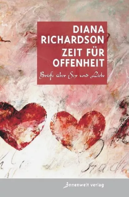 Zeit für Offenheit | Briefe über Sex und Liebe | Diana Richardson | Deutsch