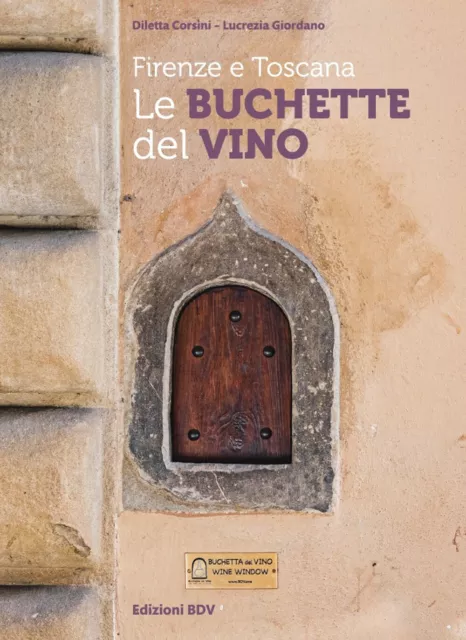 Firenze e Toscana. Le buchette del vino - Corsini Diletta, Giordano Lucrezia