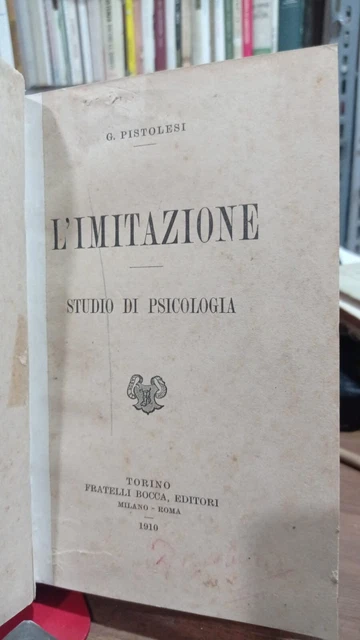 PISTOLESI G.-L'IMITAZIONE Studio di psicologia-F.lli Bocca ed. 1910