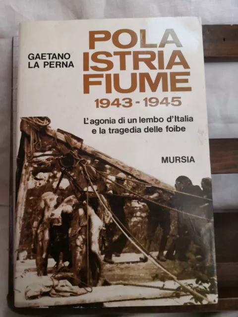 POLA ISTRIA FIUME 1943 1945-Gaetano La Perna-Mursia ed.-1993