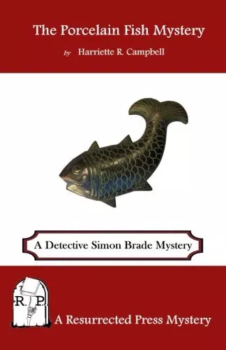 THE PORCELAIN FISH MYSTERY: A DETECTIVE SIMON BRADE By Harriette R. Campbell NEW