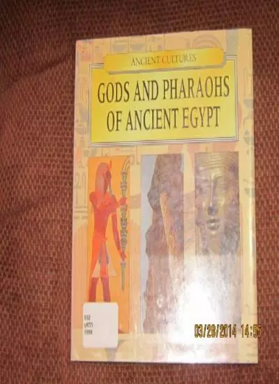 Gods and Pharaohs of Ancient Egypt By Sarah Halliwell et al