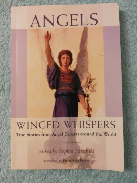 Angels Winged Whispers, True Stories From Angel Experts Around The World.