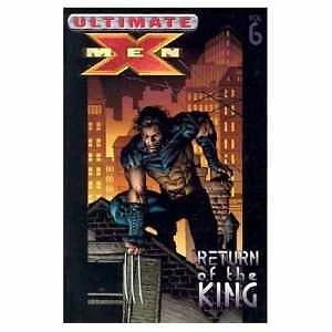 Ultimate X-Men Vol. 6: Return of The King