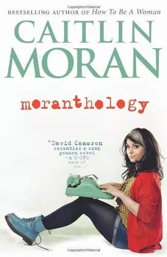 Moranthology By Caitlin Moran. 9780091940881