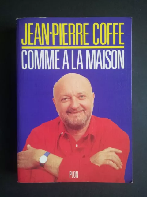 Jean-Pierre COFFE  Comme à la maison  Edition PLON 1993  Livre en très bon état