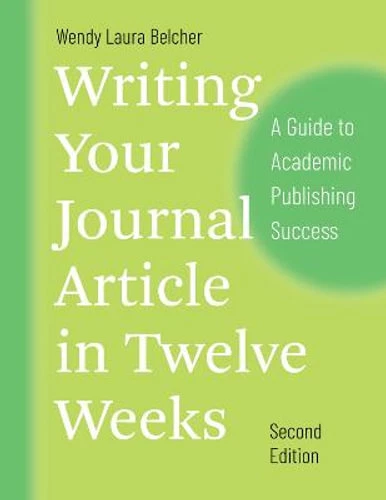 NEW Writing Your Journal Article in Twelve Weeks, Second Edition By Wendy Laura