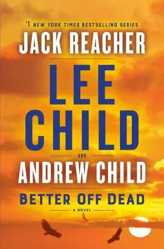 Better Off Dead: A Jack Reacher Novel by Child, Lee; Child, Andrew