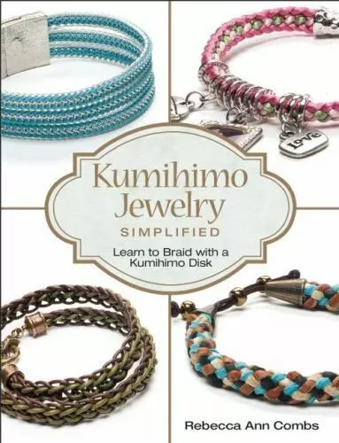 Kumihimo Jewelry Simplified: Learn to Braid with a Kumihimo Disk