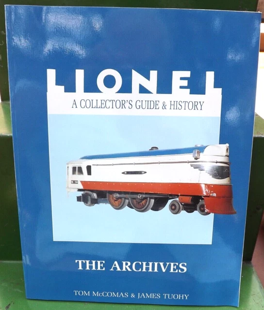 Mccomas LIONEL A COLLECTOR'S GUIDE & HISTORY THE ARCHIVES McCOMAS 1993 Model RR ...