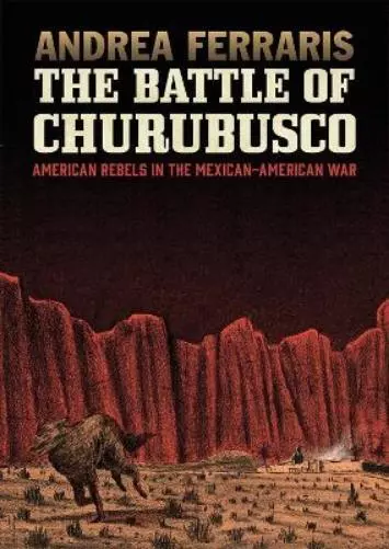 Andrea Ferraris The Battle Of Churubusco (Gebundene Ausgabe)