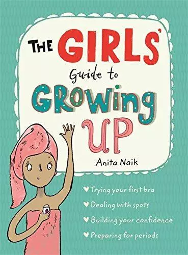 The Girls' Guide to Growing Up: the best-selling puberty guide for girls