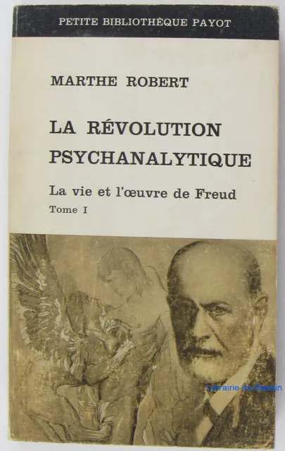 La révolution psychanalytique Vie et oeuvre de Freud Tome 1 Marthe Robert 1964